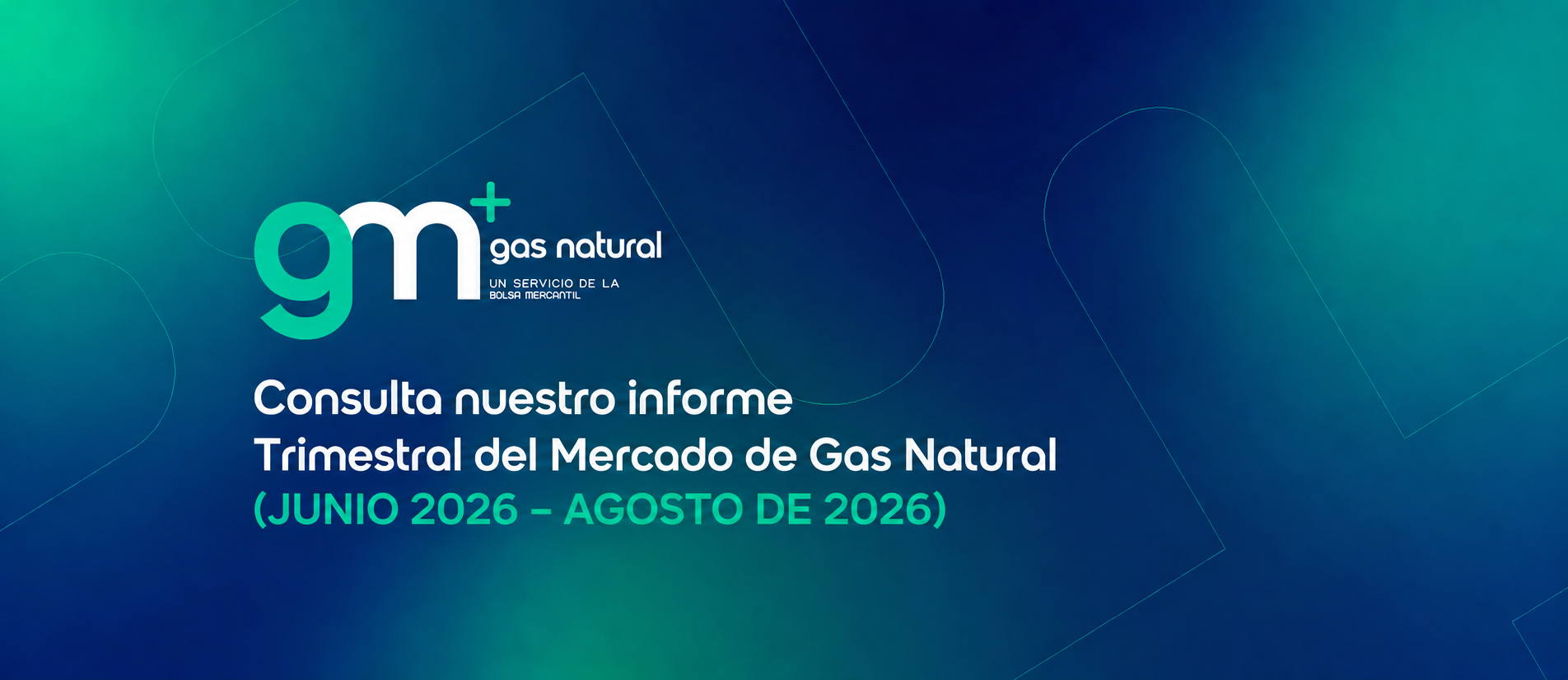 Informe Trimestral del Mercado de Gas Natural (JUNIO 2026 – AGOSTO DE 2026)